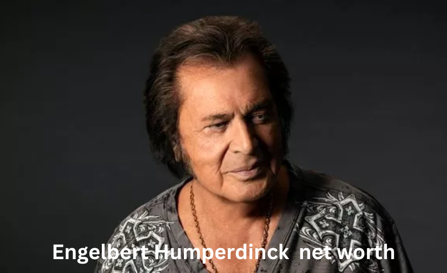 engelbert humperdinck net worth